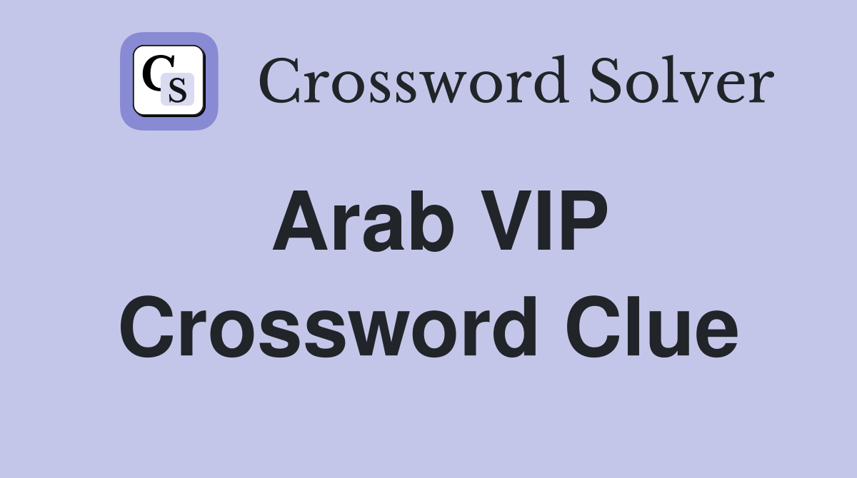 Arab VIP Crossword Clue Answers Crossword Solver